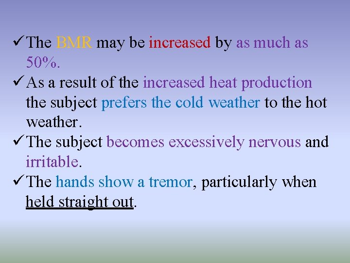 üThe BMR may be increased by as much as 50%. üAs a result of