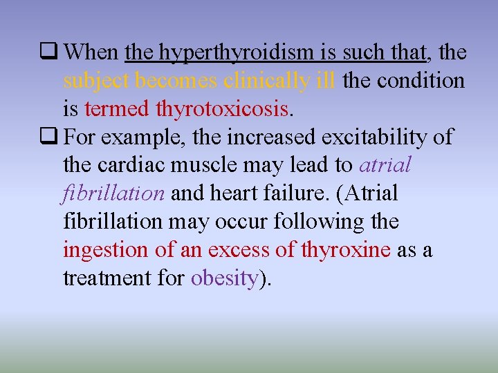 q When the hyperthyroidism is such that, the subject becomes clinically ill the condition