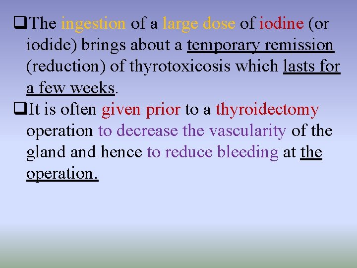 q. The ingestion of a large dose of iodine (or iodide) brings about a