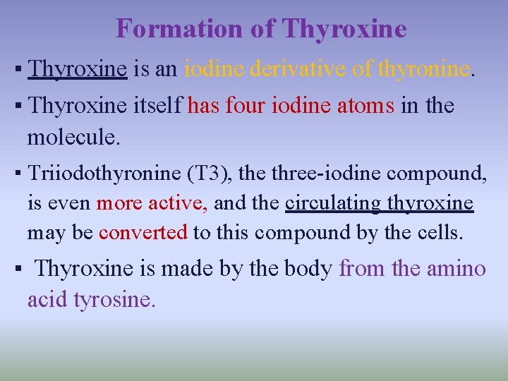 Formation of Thyroxine ▪ Thyroxine is an iodine derivative of thyronine. ▪ Thyroxine itself