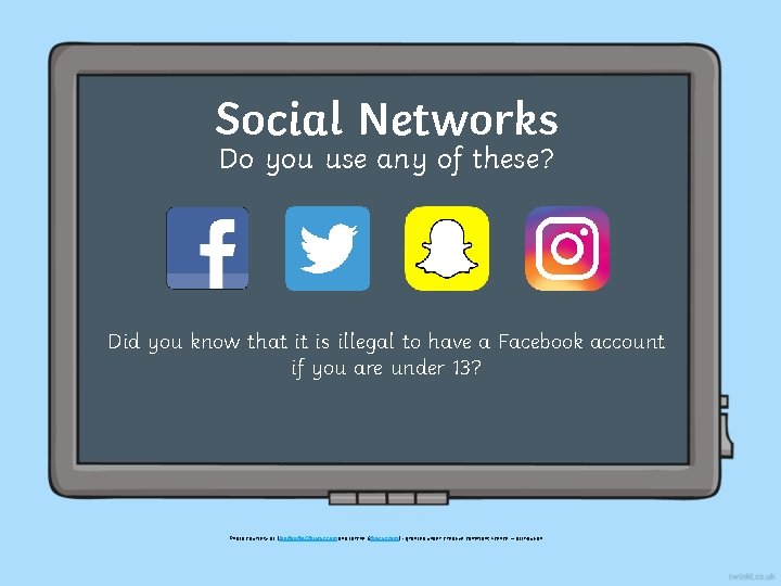 Social Networks Do you use any of these? Did you know that it is