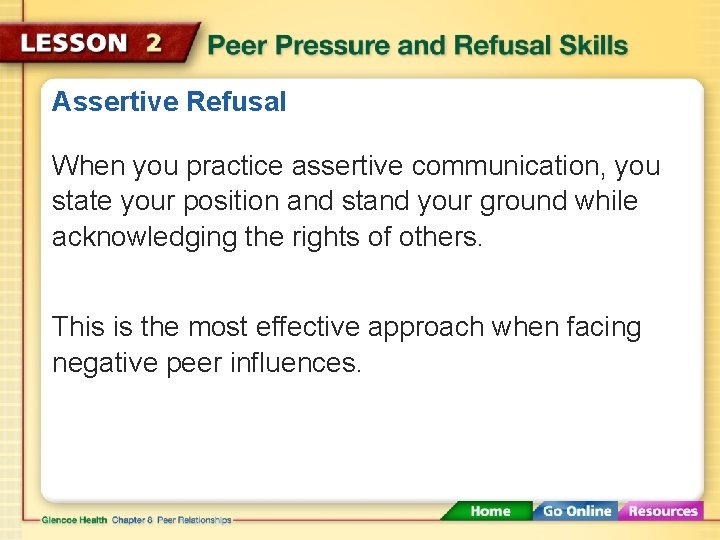 Assertive Refusal When you practice assertive communication, you state your position and stand your