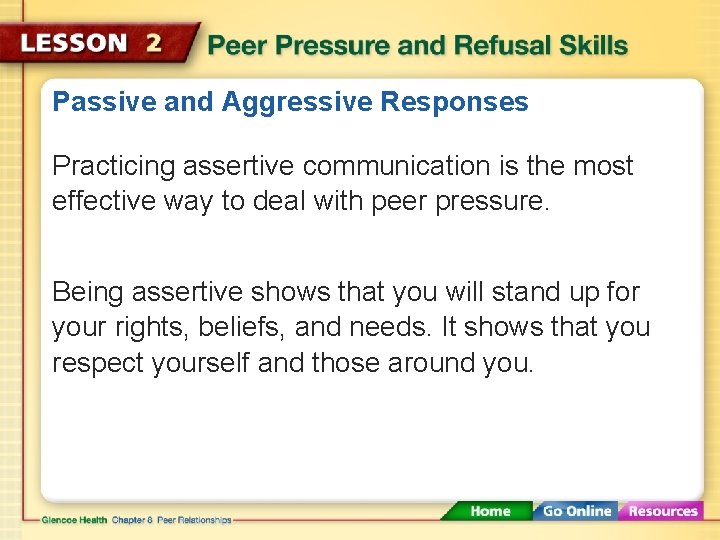 Passive and Aggressive Responses Practicing assertive communication is the most effective way to deal