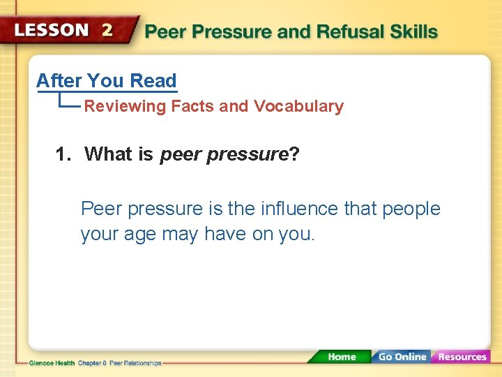 After You Read Reviewing Facts and Vocabulary 1. What is peer pressure? Peer pressure