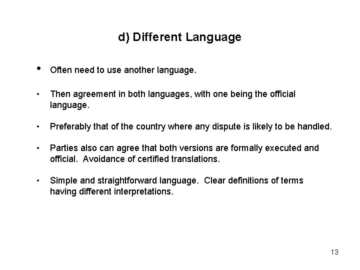 d) Different Language • Often need to use another language. • Then agreement in