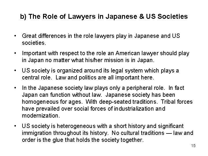 b) The Role of Lawyers in Japanese & US Societies • Great differences in