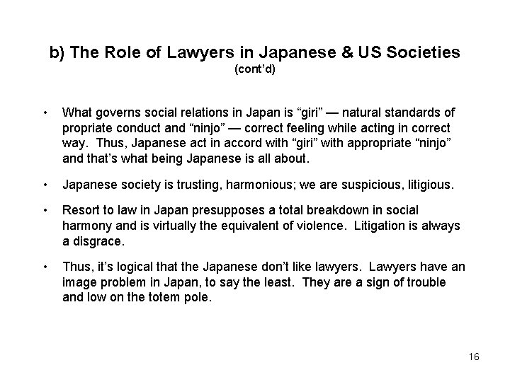 b) The Role of Lawyers in Japanese & US Societies (cont’d) • What governs