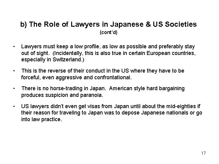 b) The Role of Lawyers in Japanese & US Societies (cont’d) • Lawyers must