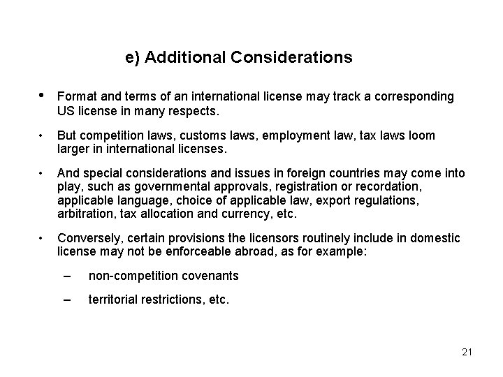 e) Additional Considerations • Format and terms of an international license may track a