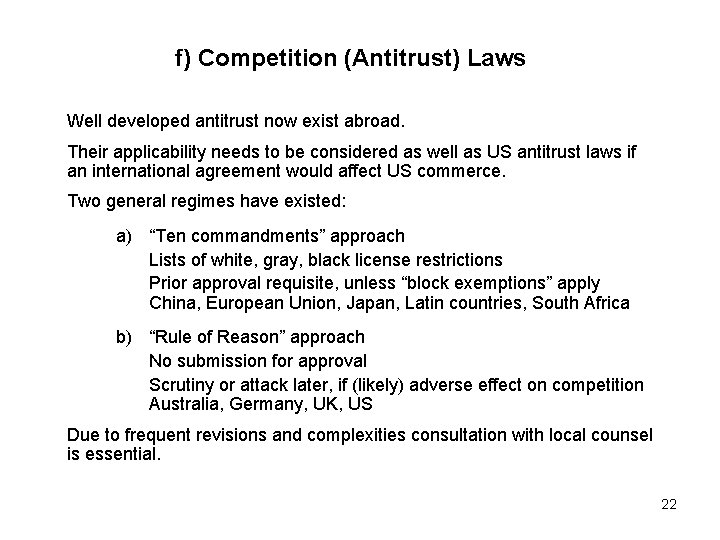 f) Competition (Antitrust) Laws Well developed antitrust now exist abroad. Their applicability needs to