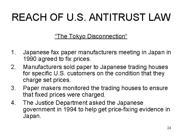REACH OF U. S. ANTITRUST LAW “The Tokyo Disconnection” 1. 2. 3. 4. Japanese