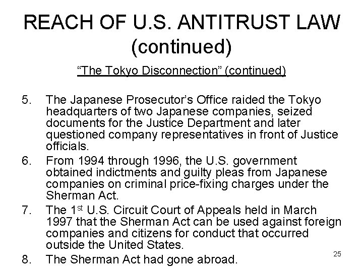 REACH OF U. S. ANTITRUST LAW (continued) “The Tokyo Disconnection” (continued) 5. 6. 7.