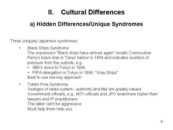 II. Cultural Differences a) Hidden Differences/Unique Syndromes Three uniquely Japanese syndromes: • Black Ships