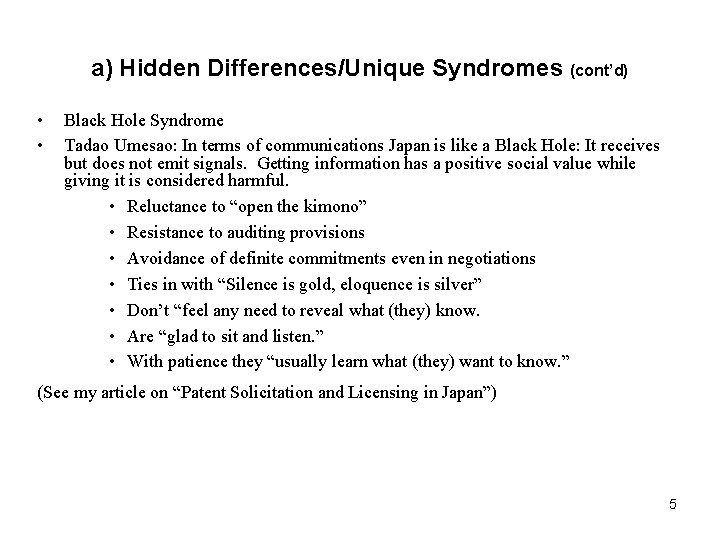 a) Hidden Differences/Unique Syndromes (cont’d) • • Black Hole Syndrome Tadao Umesao: In terms