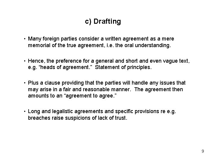 c) Drafting • Many foreign parties consider a written agreement as a mere memorial