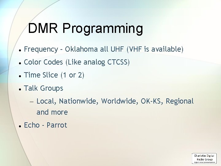 DMR Programming Frequency – Oklahoma all UHF (VHF is available) Color Codes (Like analog