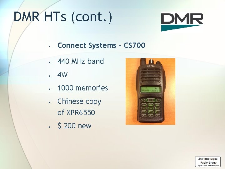 DMR HTs (cont. ) Connect Systems – CS 700 440 MHz band 4 W