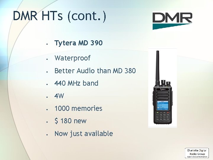 DMR HTs (cont. ) Tytera MD 390 Waterproof Better Audio than MD 380 440
