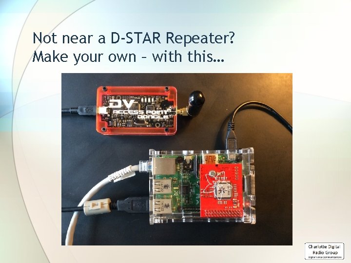 Not near a D-STAR Repeater? Make your own – with this… 