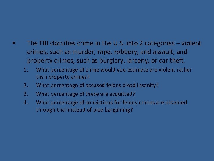  • The FBI classifies crime in the U. S. into 2 categories –