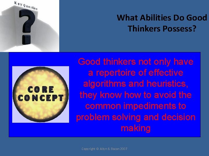 What Abilities Do Good Thinkers Possess? Good thinkers not only have a repertoire of