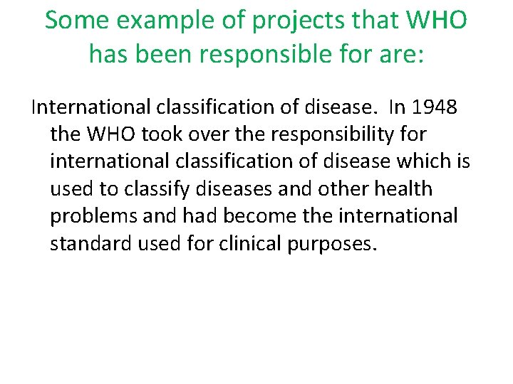 Some example of projects that WHO has been responsible for are: International classification of