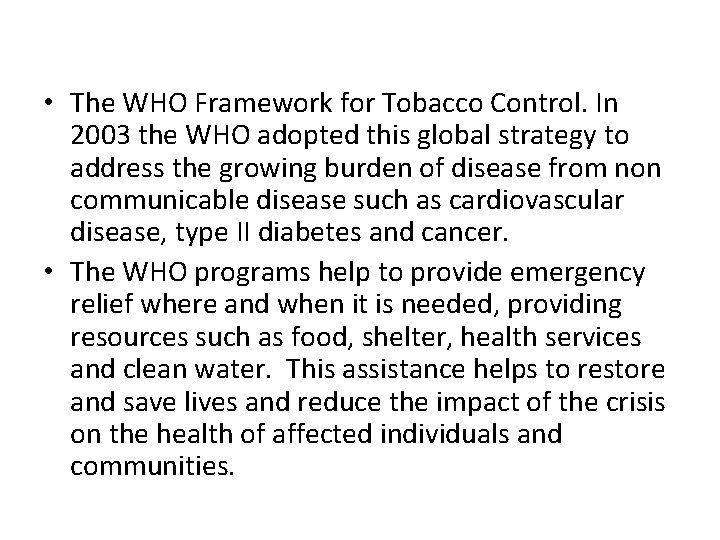  • The WHO Framework for Tobacco Control. In 2003 the WHO adopted this