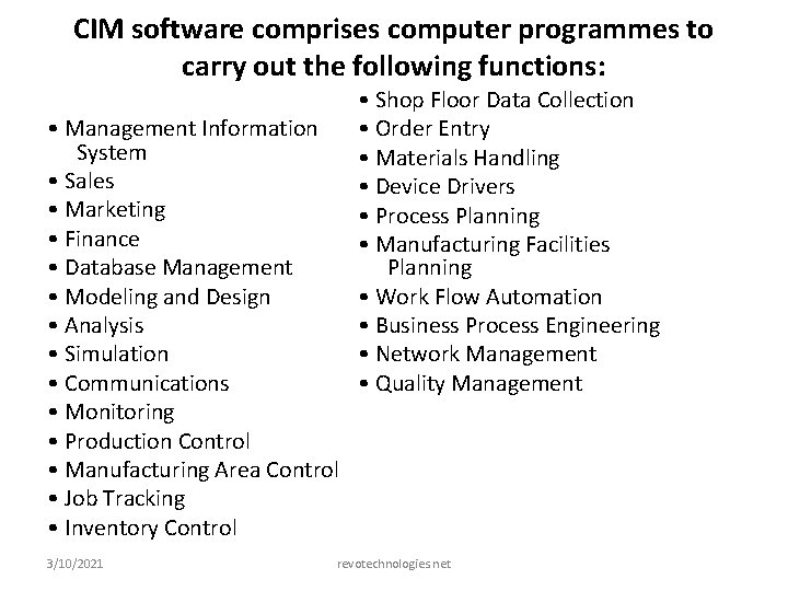 CIM software comprises computer programmes to carry out the following functions: • Management Information