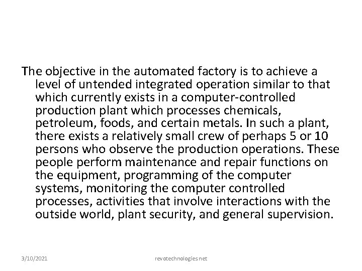 The objective in the automated factory is to achieve a level of untended integrated