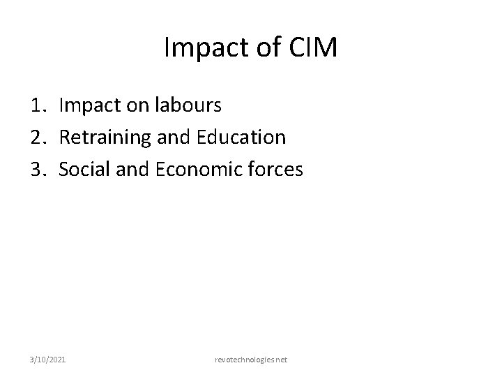 Impact of CIM 1. Impact on labours 2. Retraining and Education 3. Social and