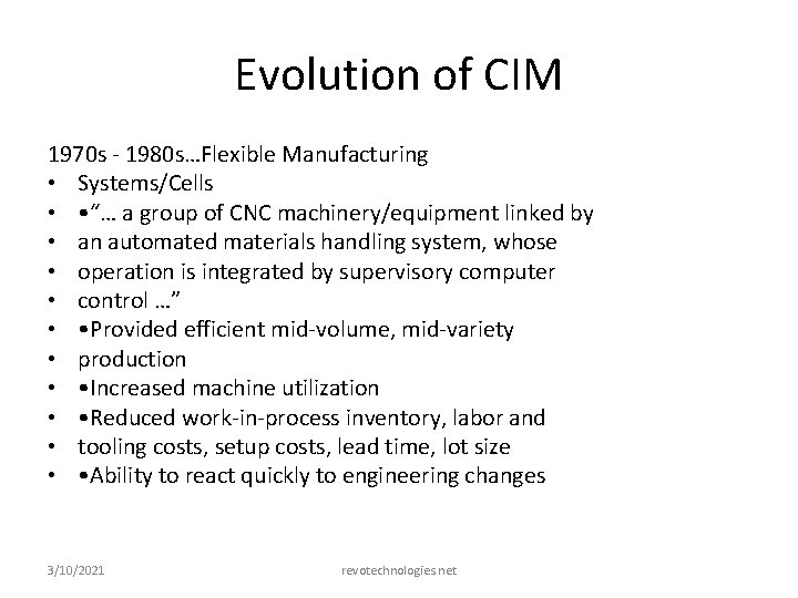 Evolution of CIM 1970 s - 1980 s…Flexible Manufacturing • Systems/Cells • • “…