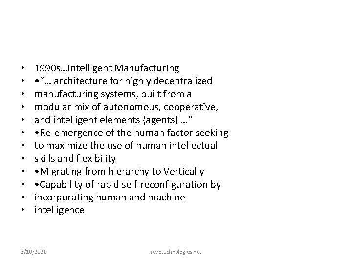  • • • 1990 s…Intelligent Manufacturing • “… architecture for highly decentralized manufacturing