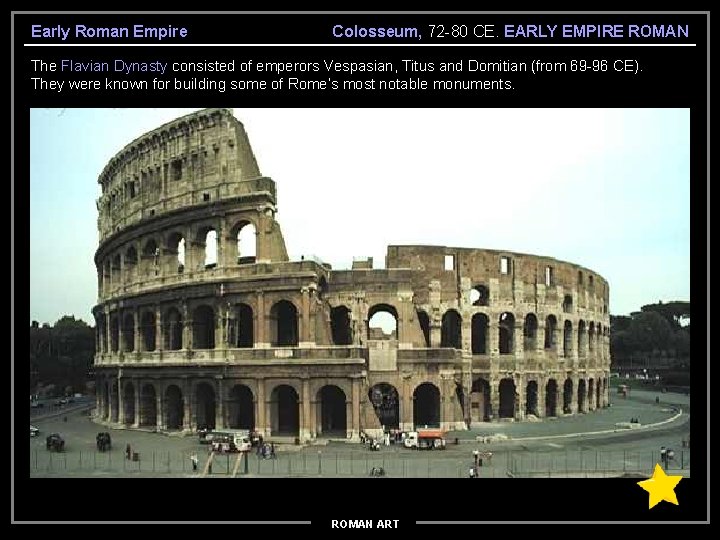 Early Roman Empire Colosseum, 72 -80 CE. EARLY EMPIRE ROMAN The Flavian Dynasty consisted