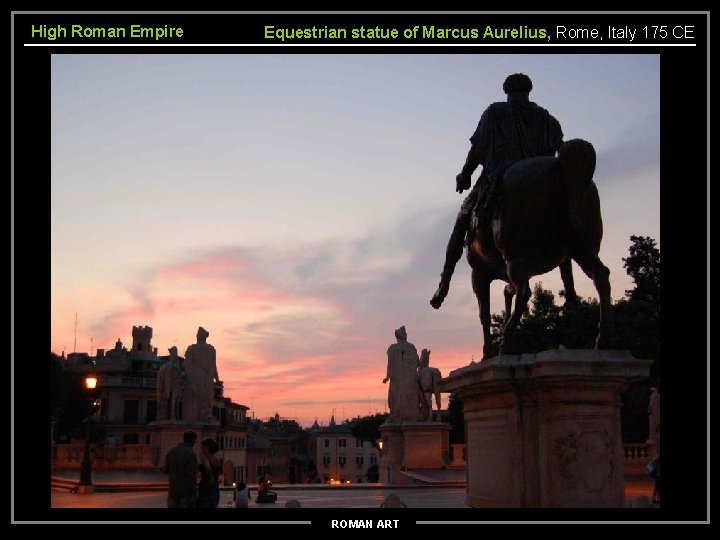 High Roman Empire Equestrian statue of Marcus Aurelius, Rome, Italy 175 CE ROMAN ART