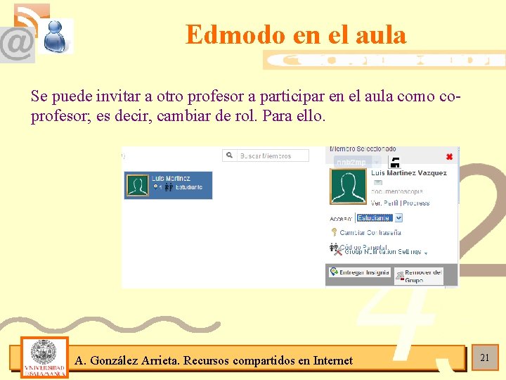 Edmodo en el aula Se puede invitar a otro profesor a participar en el