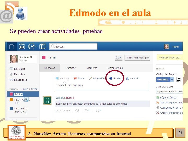 Edmodo en el aula Se pueden crear actividades, pruebas. A. González Arrieta. Recursos compartidos