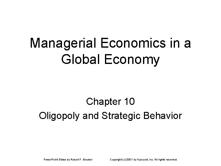 Managerial Economics in a Global Economy Chapter 10 Oligopoly and Strategic Behavior Power. Point