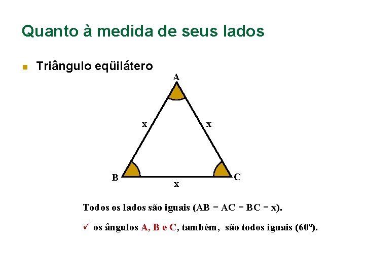 Quanto à medida de seus lados n Triângulo eqüilátero A x B x x