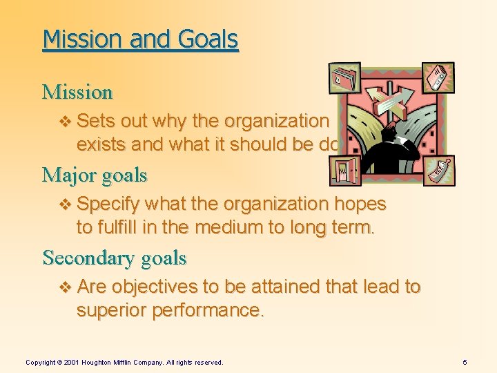 Mission and Goals Mission v Sets out why the organization exists and what it