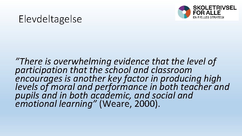 Elevdeltagelse ”There is overwhelming evidence that the level of participation that the school and