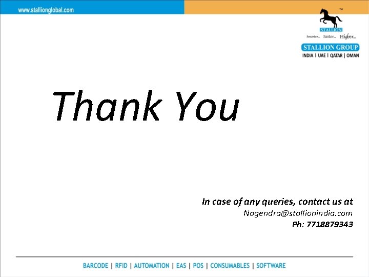 Thank You In case of any queries, contact us at Nagendra@stallionindia. com Ph: 7718879343 Thank You In case of any queries, contact us at Nagendra@stallionindia. com Ph: 7718879343