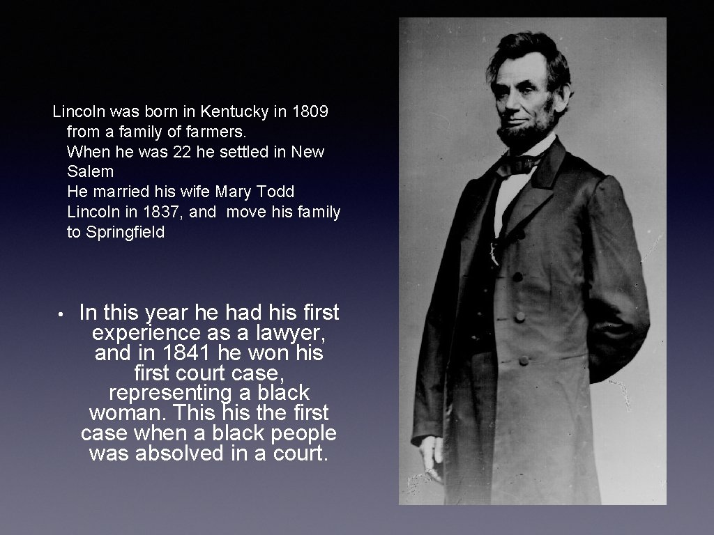 Lincoln was born in Kentucky in 1809 from a family of farmers. When he