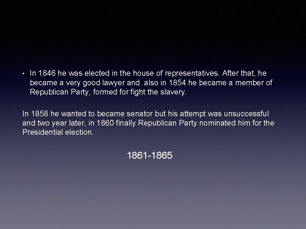  • In 1846 he was elected in the house of representatives. After that,