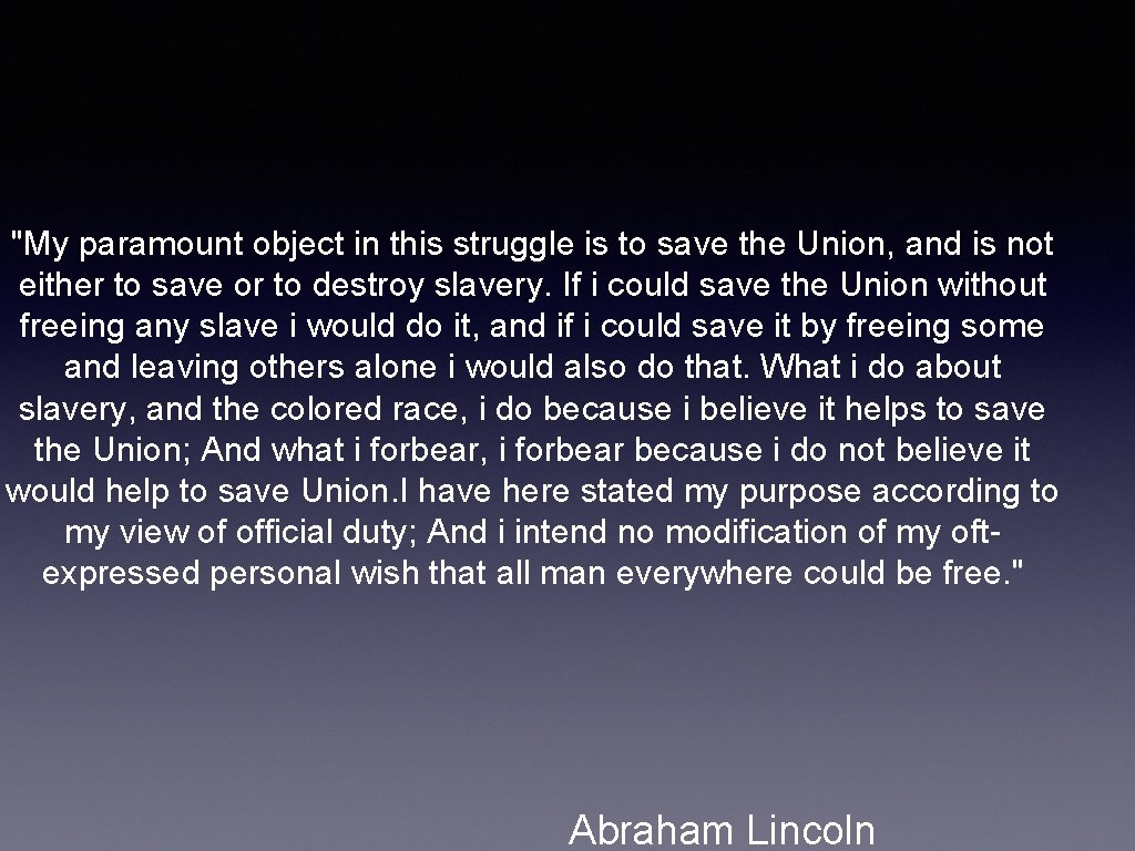 "My paramount object in this struggle is to save the Union, and is not