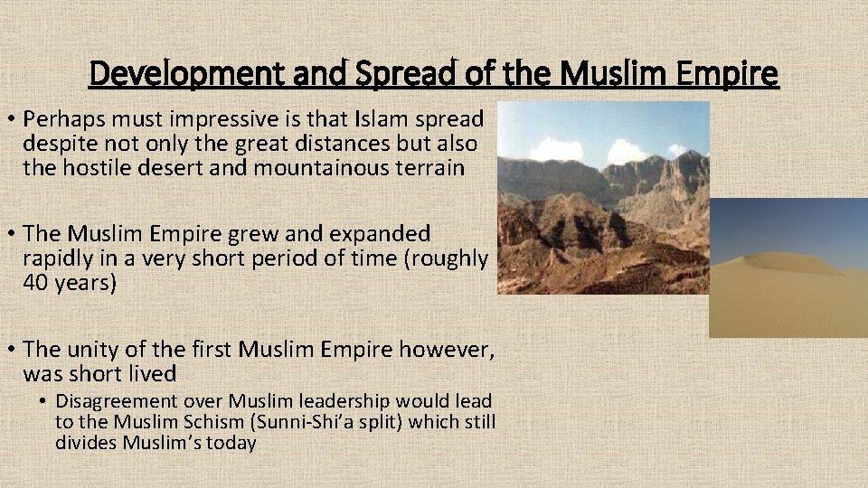 Development and Spread of the Muslim Empire • Perhaps must impressive is that Islam