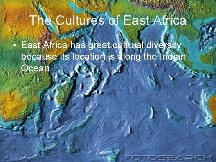 The Cultures of East Africa • East Africa has great cultural diversity because its