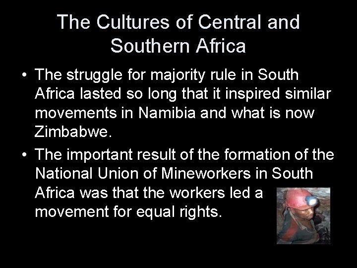 The Cultures of Central and Southern Africa • The struggle for majority rule in