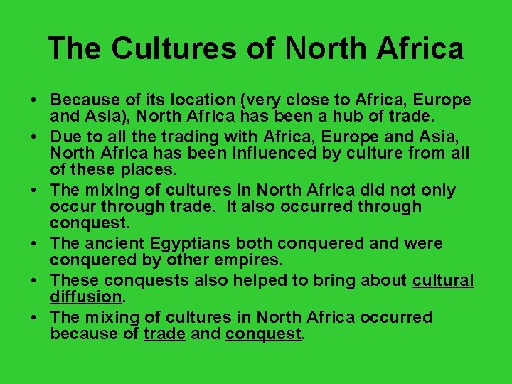 The Cultures of North Africa • Because of its location (very close to Africa,