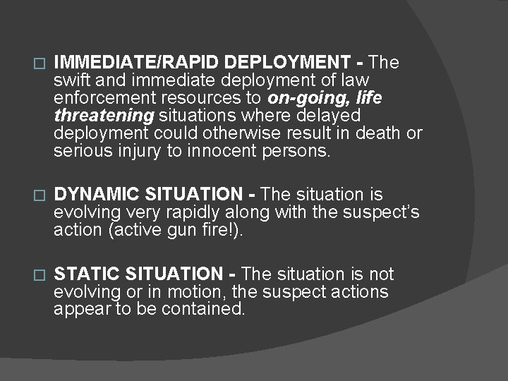 � IMMEDIATE/RAPID DEPLOYMENT - The swift and immediate deployment of law enforcement resources to
