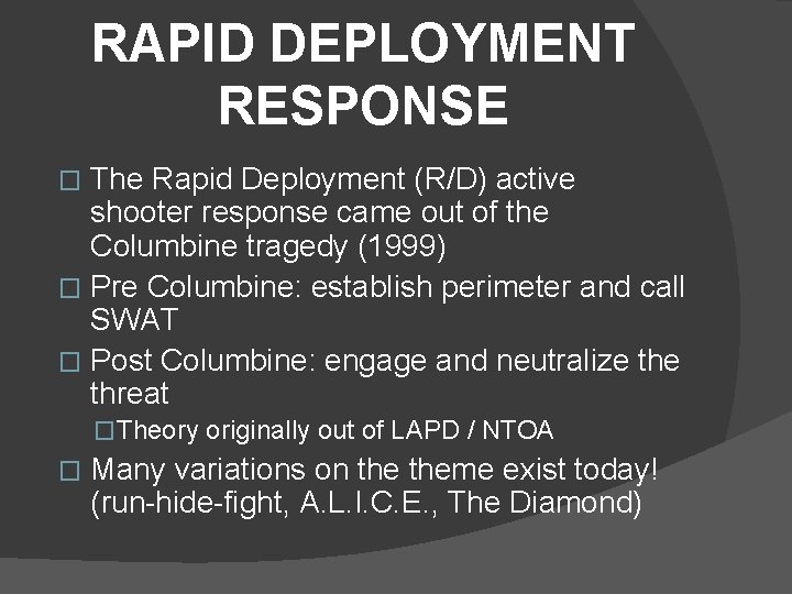 RAPID DEPLOYMENT RESPONSE The Rapid Deployment (R/D) active shooter response came out of the